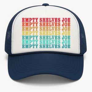 Empty Shelves Joe Anti Joe Biden Classic 7 Trucker Hat