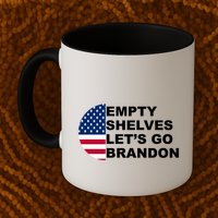 Empty Shelves Joe, Let's Go Brandon, Anti Biden Mug