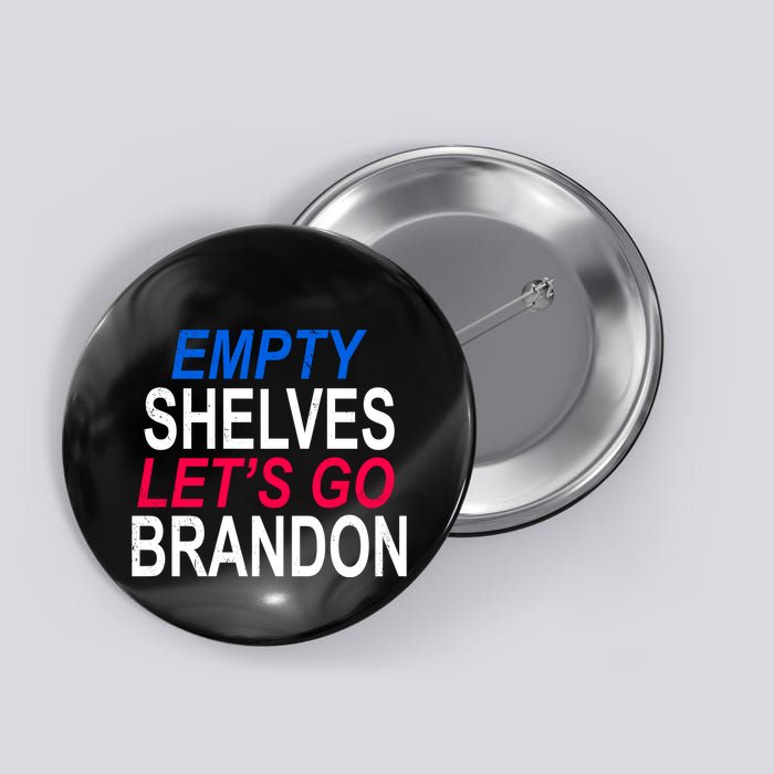 Empty Shelves Joe Let's Go Brandon Funny Anti Biden Button
