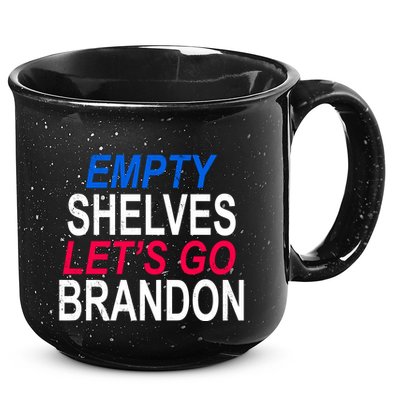 Empty Shelves Joe Let's Go Brandon Funny Anti Biden 15oz Campfire Ceramic Mug