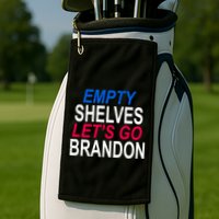 Empty Shelves Joe Let's Go Brandon Funny Anti Biden Golf Towel