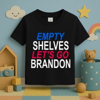 Empty Shelves Joe Let's Go Brandon Funny Anti Biden Toddler T-Shirt