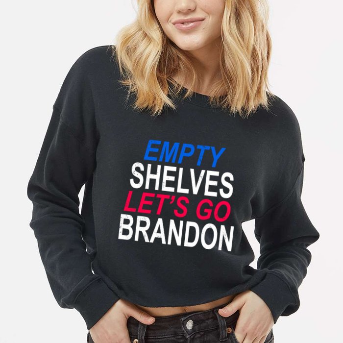 Empty Shelves Joe Let's Go Brandon Funny Anti Biden Cropped Pullover Crew