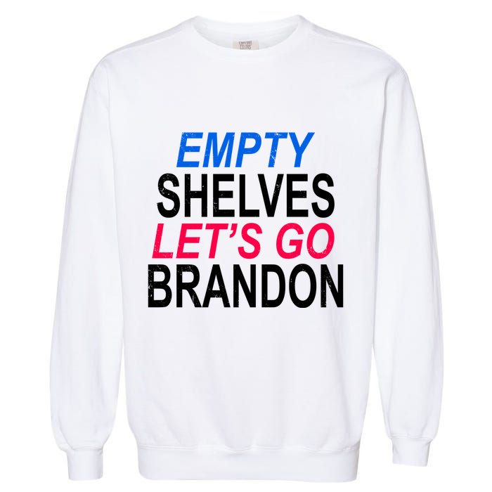 Empty Shelves Joe Let's Go Brandon Funny Anti Biden Garment-Dyed Sweatshirt
