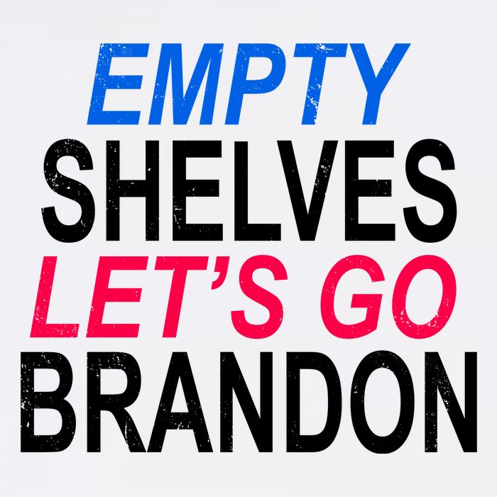 Empty Shelves Joe Let's Go Brandon Funny Anti Biden Garment-Dyed Sweatshirt