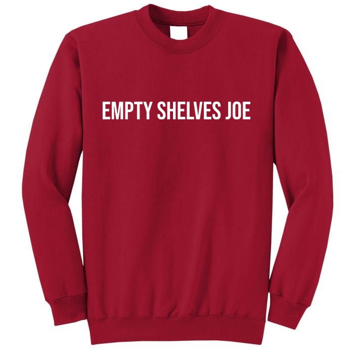 Empty Shelves Joe, Pro Republican, Anti Biden Simple Text Tall Sweatshirt