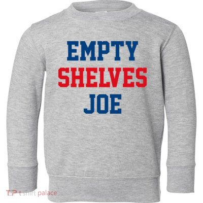 Empty Shelves Joe Republican Anti Biden Design Toddler Sweatshirt