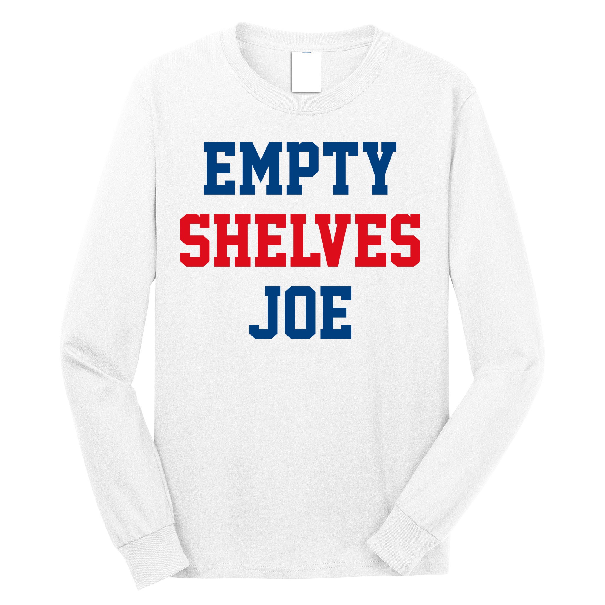 Empty Shelves Joe Republican Anti Biden Design Long Sleeve Shirt