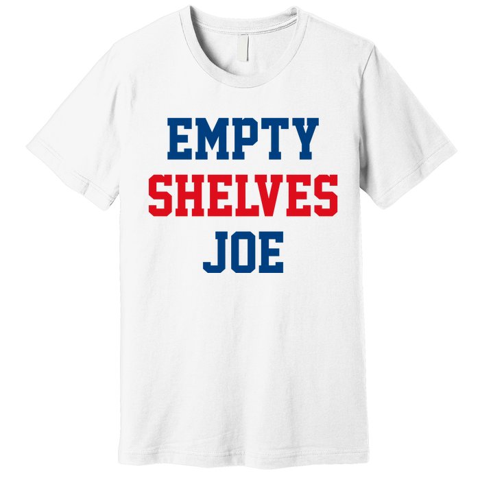 Empty Shelves Joe Republican Anti Biden Design Premium T-Shirt