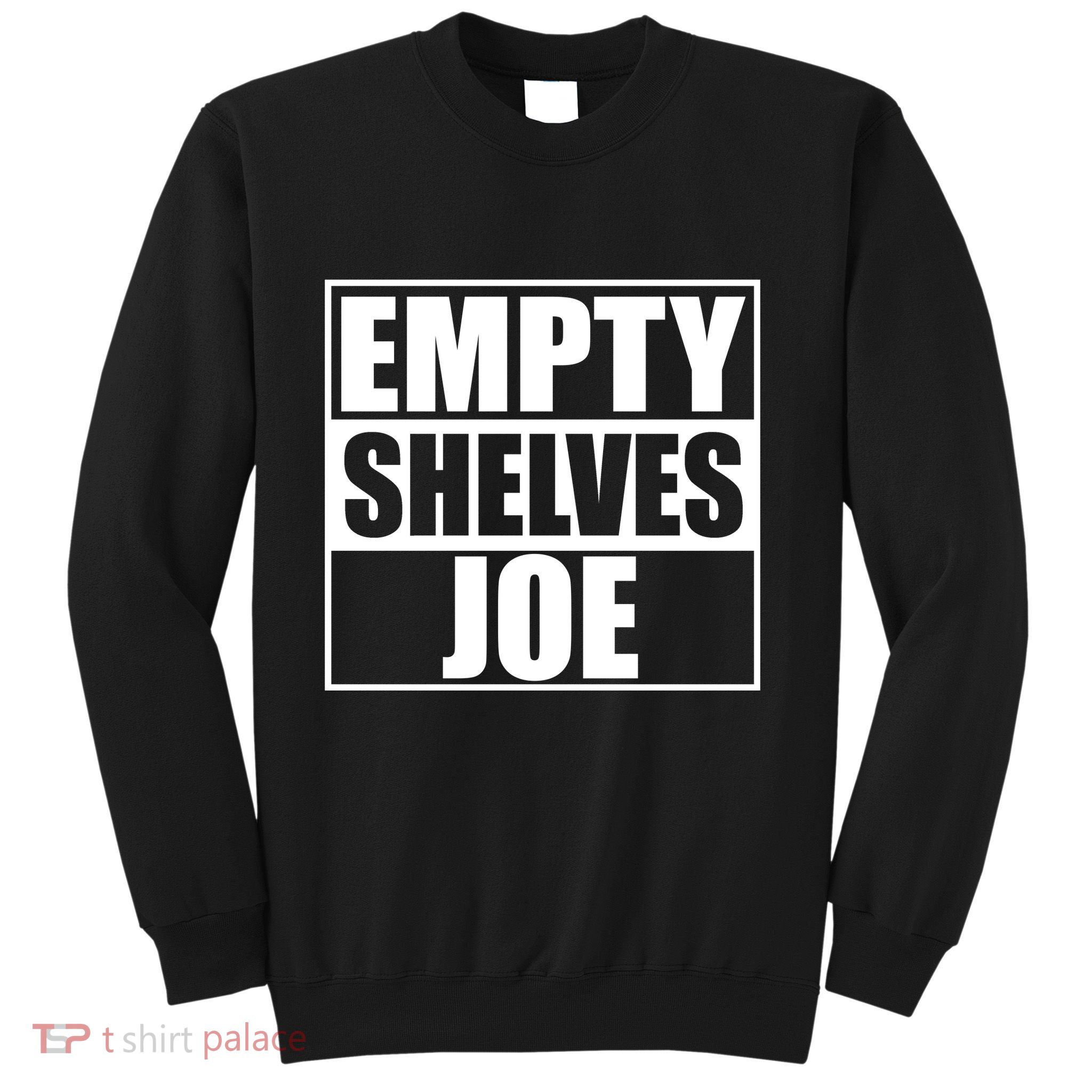 Empty Shelves Joe Parody Spoof Logo Sweatshirt