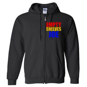 Empty Shelves Joe Conservative Anti Liberal Full Zip Hoodie