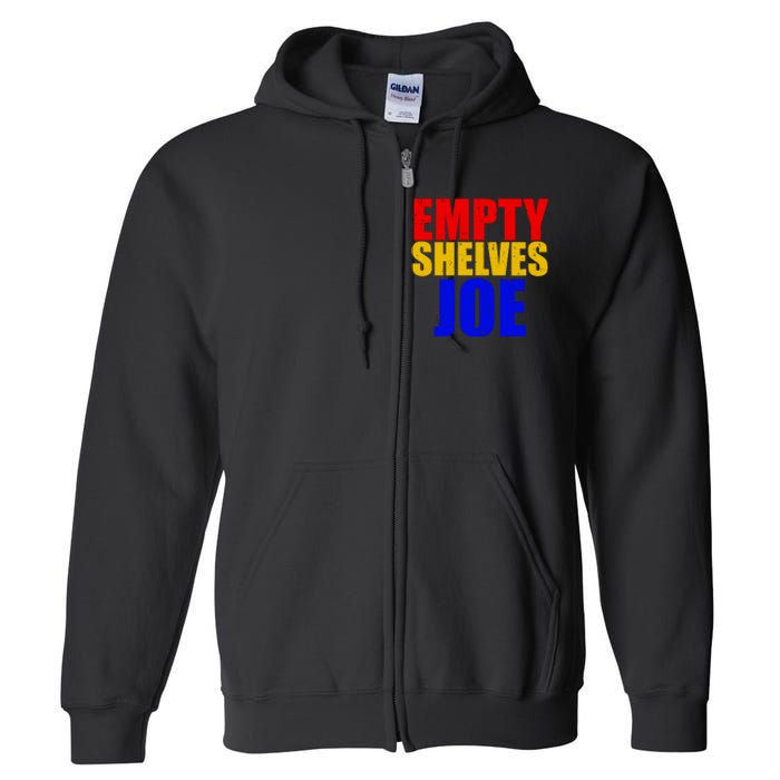 Empty Shelves Joe Conservative Anti Liberal Full Zip Hoodie