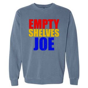 Empty Shelves Joe Conservative Anti Liberal Garment-Dyed Sweatshirt