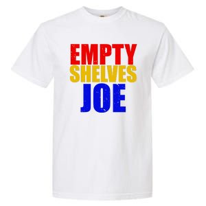 Empty Shelves Joe Conservative Anti Liberal Garment-Dyed Heavyweight T-Shirt