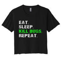 Eat Sleep Kill Bugs Repeat Funny Pest Control Exterminator Women's Crop Top Tee