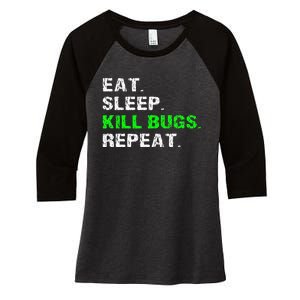 Eat Sleep Kill Bugs Repeat Funny Pest Control Exterminator Women's Tri-Blend 3/4-Sleeve Raglan Shirt