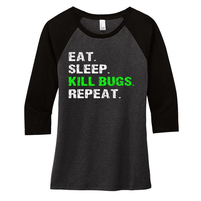 Eat Sleep Kill Bugs Repeat Funny Pest Control Exterminator Women's Tri-Blend 3/4-Sleeve Raglan Shirt