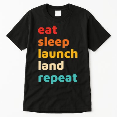 Eat Sleep Launch Land Repeat  Tall T-Shirt