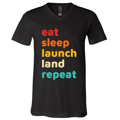 Eat Sleep Launch Land Repeat  V-Neck T-Shirt