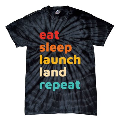 Eat Sleep Launch Land Repeat  Tie-Dye T-Shirt