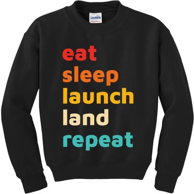 Eat Sleep Launch Land Repeat  Kids Sweatshirt