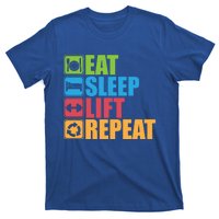 Eat Sleep Lift Repeat Meaningful Gift Gym Motivational Cute Gift T-Shirt