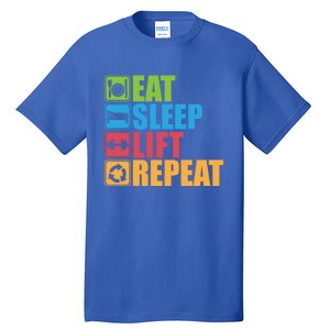 Eat Sleep Lift Repeat Meaningful Gift Gym Motivational Cute Gift Tall T-Shirt