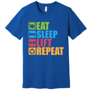 Eat Sleep Lift Repeat Meaningful Gift Gym Motivational Cute Gift Premium T-Shirt