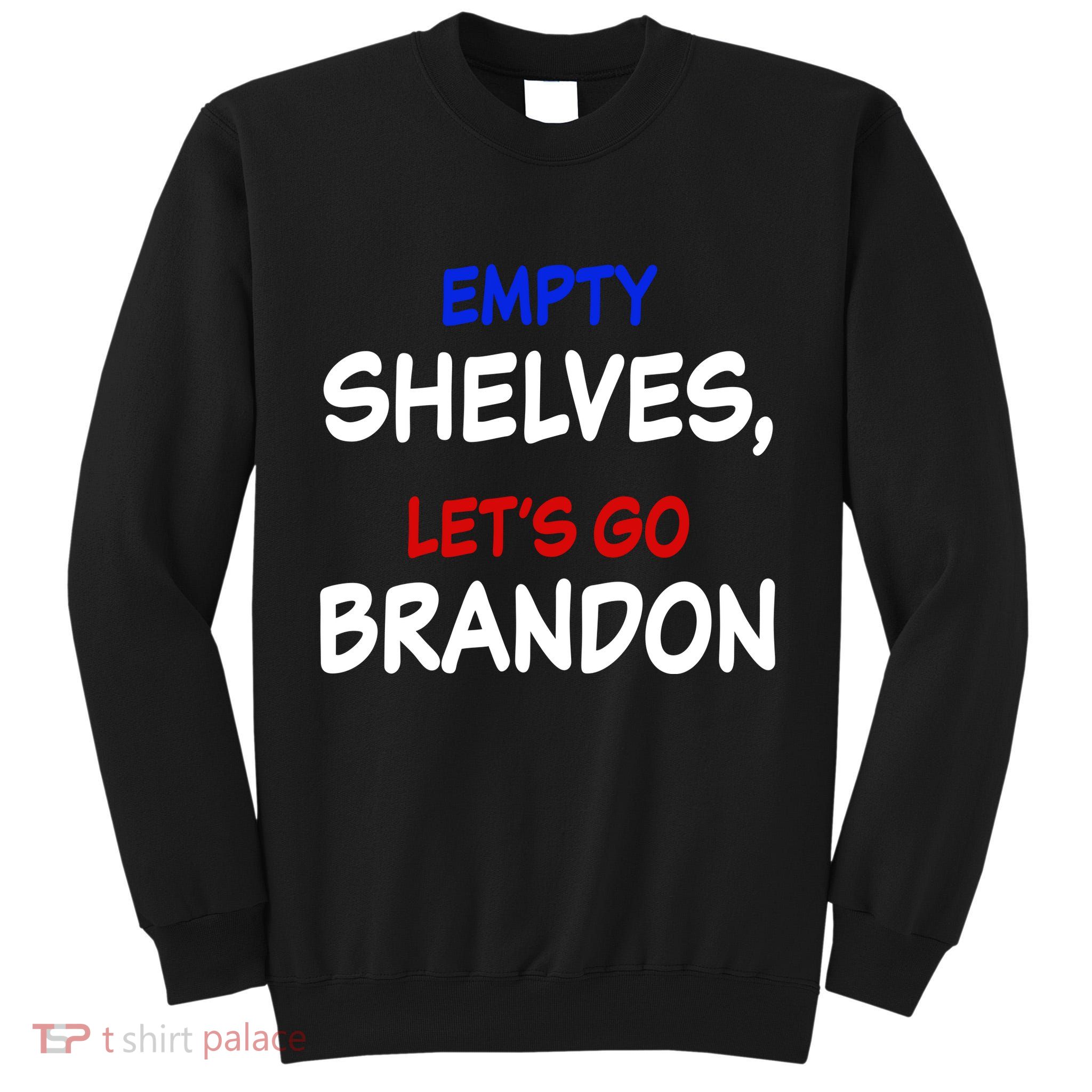 Empty Shelves Let's Go Brandon Classic Tall Sweatshirt
