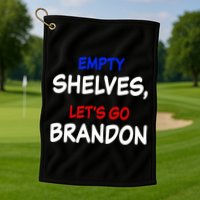 Empty Shelves Let's Go Brandon Classic Golf Towel