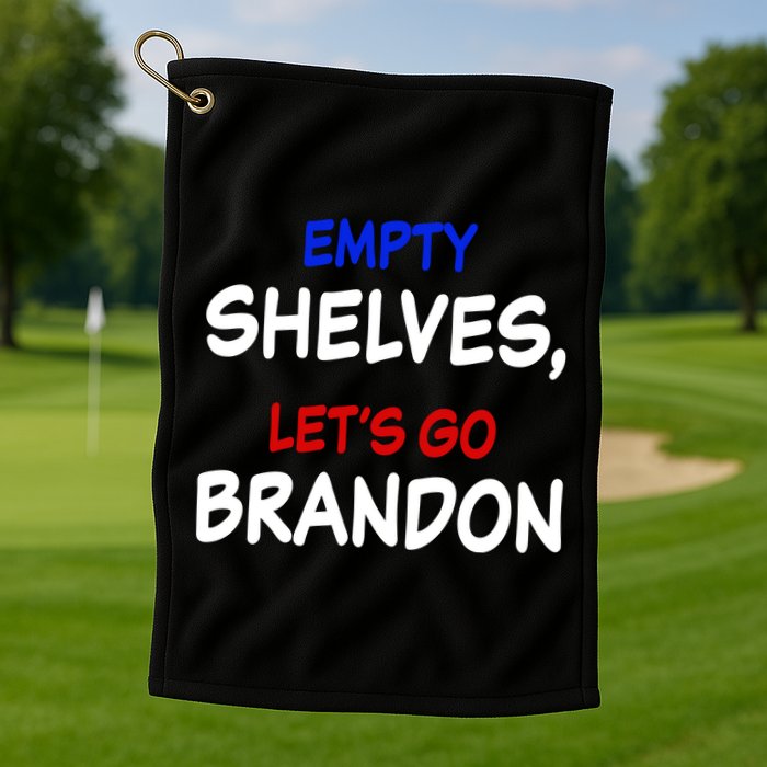 Empty Shelves Let's Go Brandon Classic Golf Towel
