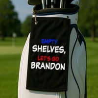 Empty Shelves Let's Go Brandon Classic Golf Towel