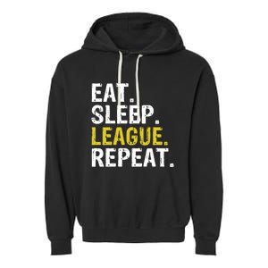 Eat Sleep League Repeat Sports Game Gaming Gift Garment-Dyed Fleece Hoodie