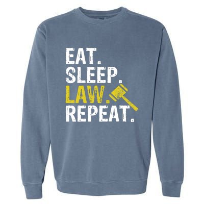 Eat Sleep Law Repeat School Lawyer Gift Garment-Dyed Sweatshirt