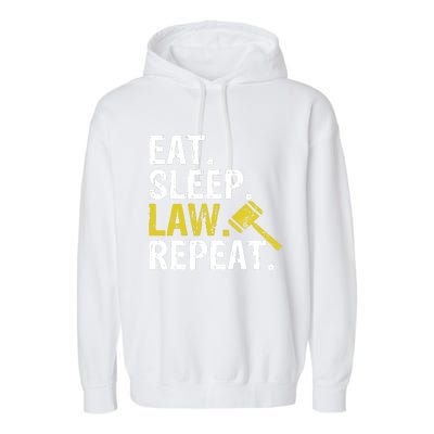 Eat Sleep Law Repeat School Lawyer Gift Garment-Dyed Fleece Hoodie