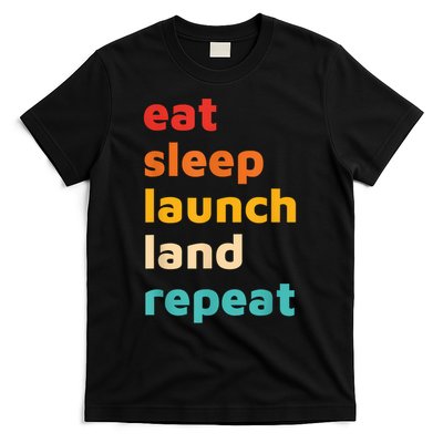 Eat Sleep Launch Land Repeat Design T-Shirt