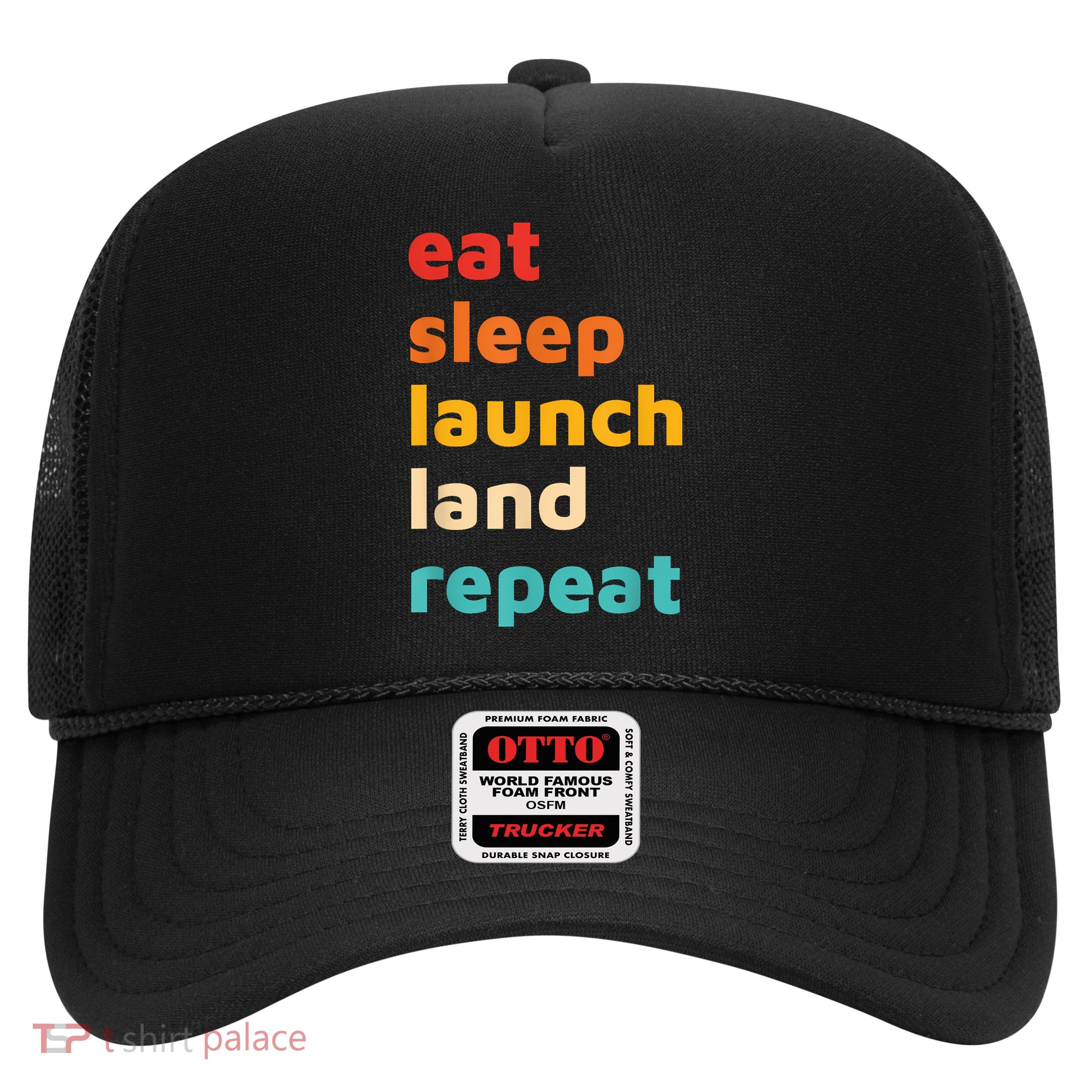 Eat Sleep Launch Land Repeat Design Trucker Hat