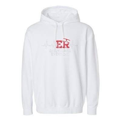 ER Saving Lives Every Day Nursing Nurses Emergency Room Gift Garment-Dyed Fleece Hoodie