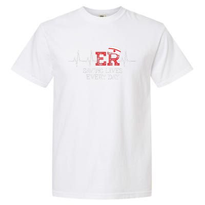 ER Saving Lives Every Day Nursing Nurses Emergency Room Gift Garment-Dyed Heavyweight T-Shirt