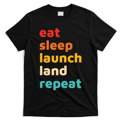 Eat Sleep Launch Land Repeat Design T-Shirt