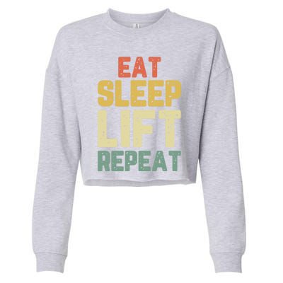 Eat Sleep Lift Repeat Weight Lifter Lifting Gym Gift Vintage Gift Cropped Pullover Crew