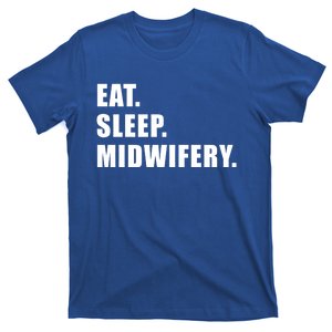 Eat Sleep Midwifery Midwife Nursing Nurse Gift T-Shirt