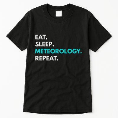 Eat Sleep Meteorology Repeat Meteorology Tall T-Shirt