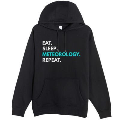 Eat Sleep Meteorology Repeat Meteorology Premium Pullover Hoodie
