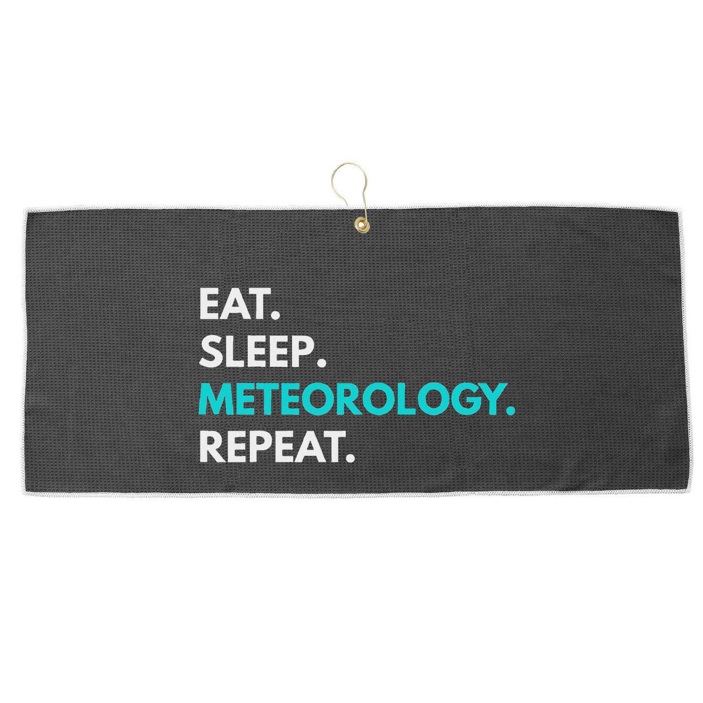 Eat Sleep Meteorology Repeat Meteorology Large Microfiber Waffle Golf Towel