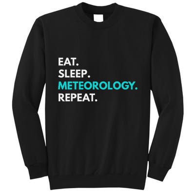 Eat Sleep Meteorology Repeat Meteorology Tall Sweatshirt