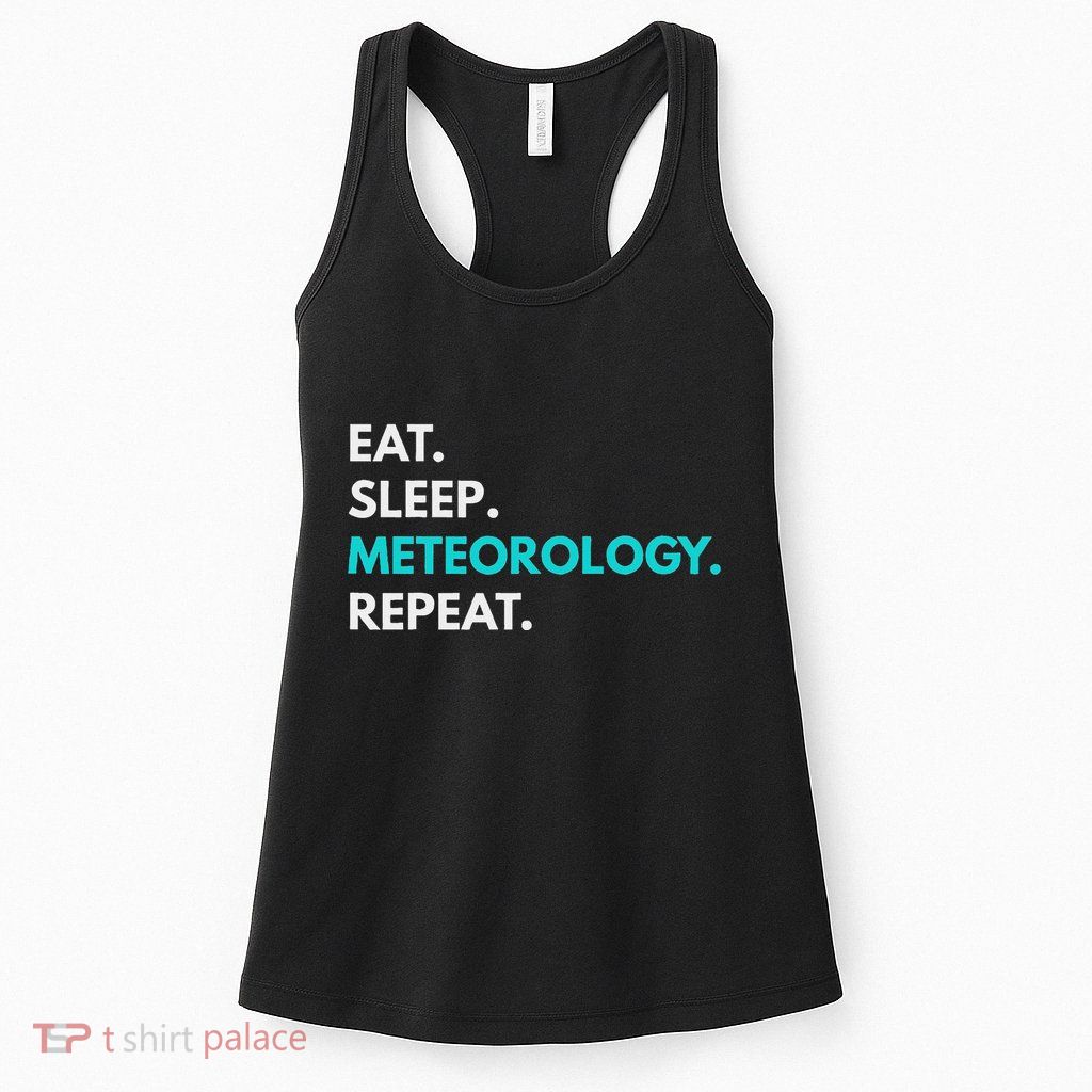 Eat Sleep Meteorology Repeat Meteorology Womens Tank Top