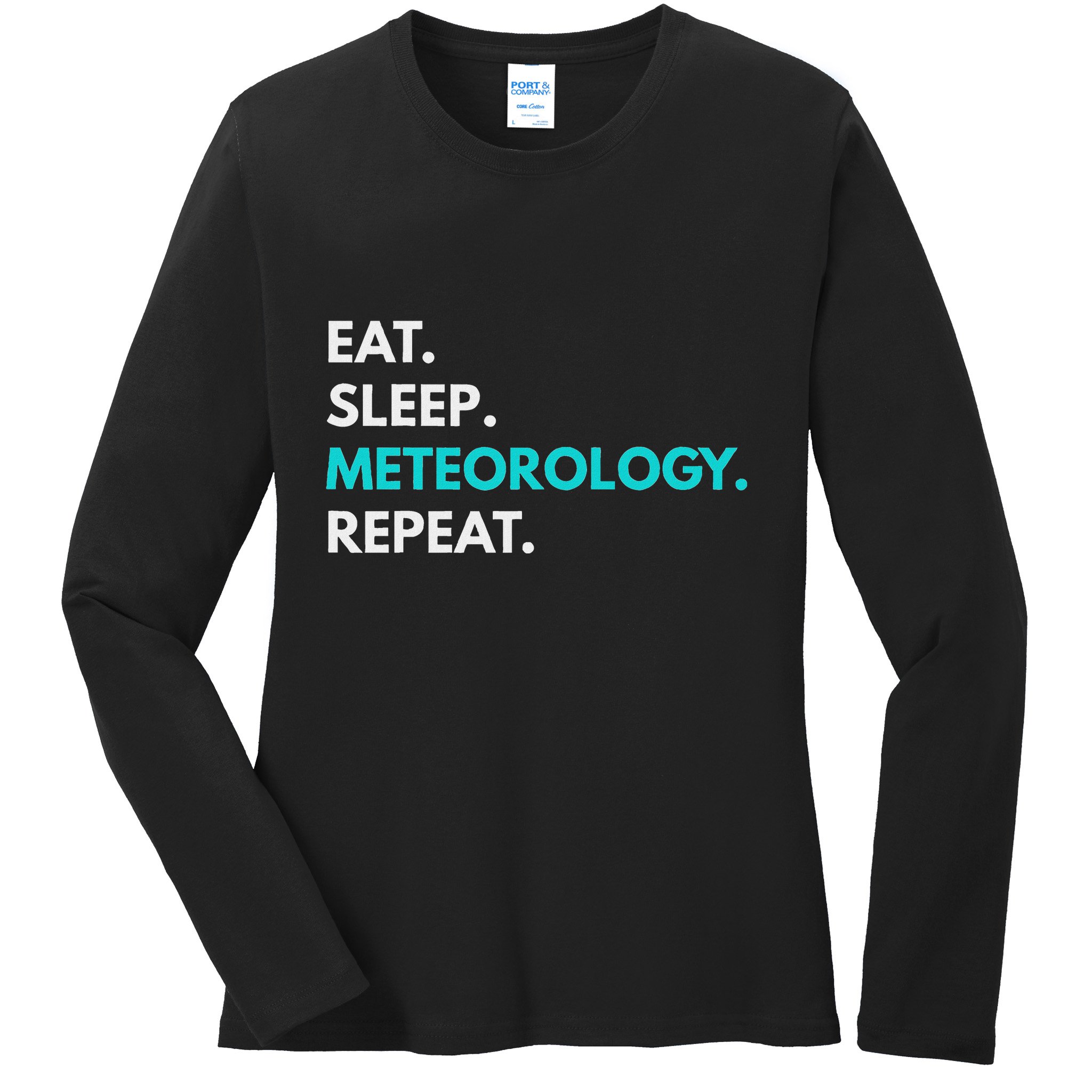 Eat Sleep Meteorology Repeat Meteorology Ladies Long Sleeve Shirt
