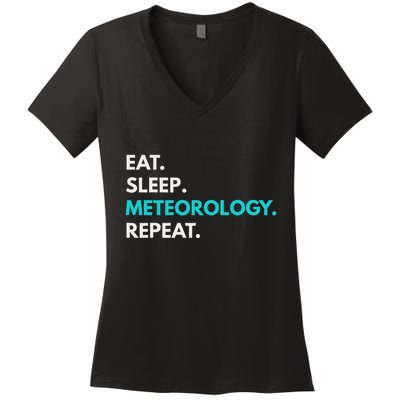 Eat Sleep Meteorology Repeat Meteorology Women's V-Neck T-Shirt