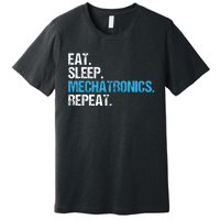 Eat Sleep Mechatronics Repeat Mechatronics Engineer Premium T-Shirt